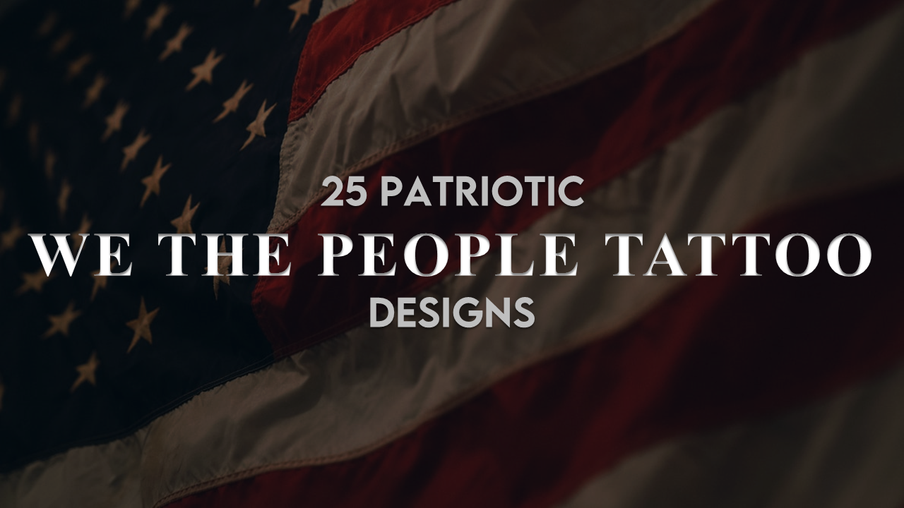 25 Amp Quot We The People Amp Quot Tattoo Design Ideas For Patriots