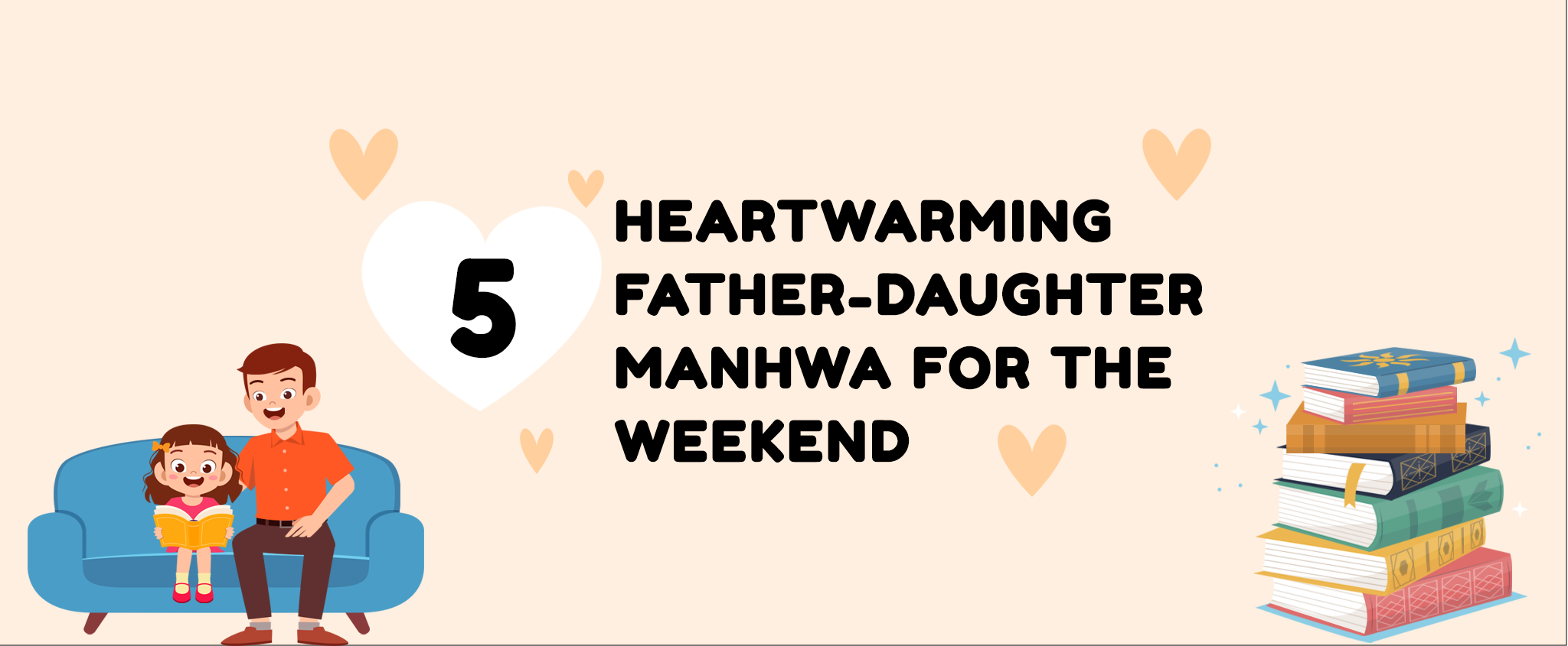 5 Heartwarming Father Daughter Manhwa For The Weekend Ccc International