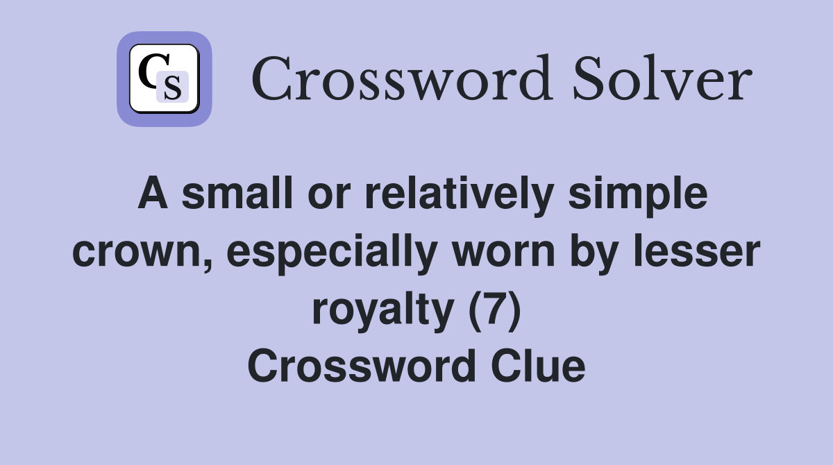 A Small Or Relatively Simple Crown Especially Worn By Lesser Royalty