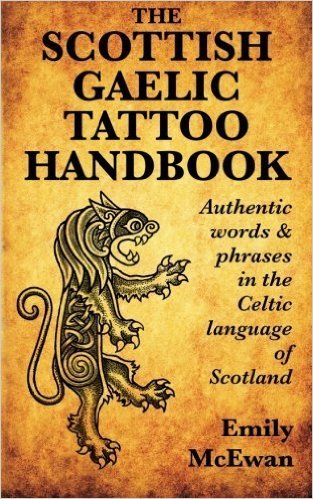 Read The Scottish Gaelic Tattoo Handbook Authentic Words And Phrases In The Celtic Language Of