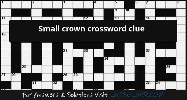 Small Crown Crossword Clue Latsolver Com